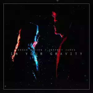 Megan Davies - In Your Gravity Ft. Jeffrey James